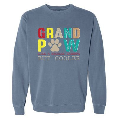 Grand Paw Like Regular Grandpa But Cooler Cool Gift Garment-Dyed Sweatshirt