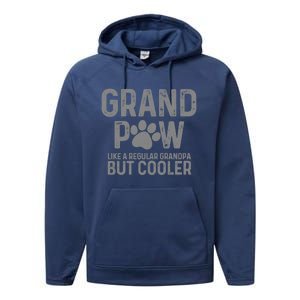 Grand Paw Like A Regular Grandpa But Cooler Dog Lover Gift Performance Fleece Hoodie