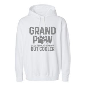 Grand Paw Like A Regular Grandpa But Cooler Dog Lover Gift Garment-Dyed Fleece Hoodie