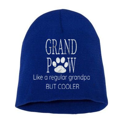 Grand Paw Like Regular Grandpa But Cooler Dog Lovers Meaningful Gift Short Acrylic Beanie