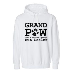 Grand Paw Like A Regular Grandpa But Cooler Dog Lovers Cute Gift Garment-Dyed Fleece Hoodie