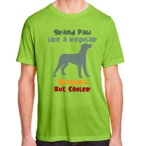 Grand Paw Like A Regular Grandpa But Cooler For Grandpa Funny Gift Adult ChromaSoft Performance T-Shirt