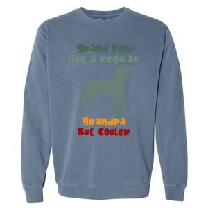 Grand Paw Like A Regular Grandpa But Cooler For Grandpa Funny Gift Garment-Dyed Sweatshirt