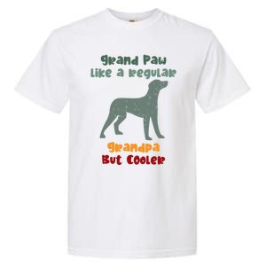 Grand Paw Like A Regular Grandpa But Cooler For Grandpa Funny Gift Garment-Dyed Heavyweight T-Shirt