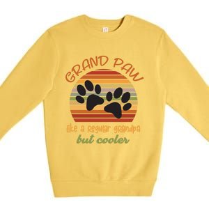 Grand Paw Like A Regular Grandpa But Cooler For Grandpa Cute Gift Premium Crewneck Sweatshirt