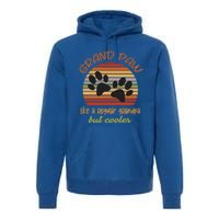 Grand Paw Like A Regular Grandpa But Cooler For Grandpa Cute Gift Premium Hoodie