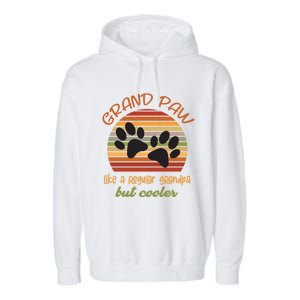 Grand Paw Like A Regular Grandpa But Cooler For Grandpa Cute Gift Garment-Dyed Fleece Hoodie