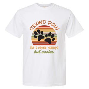 Grand Paw Like A Regular Grandpa But Cooler For Grandpa Cute Gift Garment-Dyed Heavyweight T-Shirt