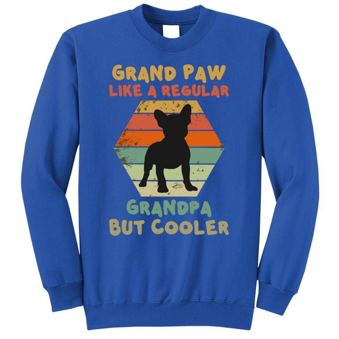 Grand Paw Like A Regular Grandpa But Cooler For Grandpa Gift Tall Sweatshirt