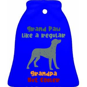 Grand Paw Like A Regular Grandpa But Cooler For Grandpa Gift Ceramic Bell Ornament