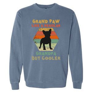 Grand Paw Like A Regular Grandpa But Cooler For Grandpa Gift Garment-Dyed Sweatshirt