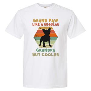 Grand Paw Like A Regular Grandpa But Cooler For Grandpa Gift Garment-Dyed Heavyweight T-Shirt