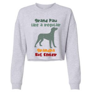 Grand Paw Like A Regular Grandpa But Cooler For Grandpa Meaningful Gift Cropped Pullover Crew