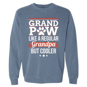 Grand Paw Like A Regular Grandpa But Cooler Funny Dog Dad Gift Garment-Dyed Sweatshirt