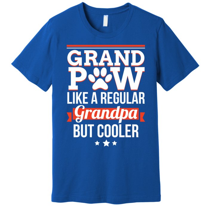 Grand Paw Like A Regular Grandpa But Cooler Funny Dog Dad Gift Premium T-Shirt