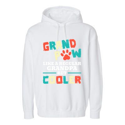 Grand Paw Like A Regular Grandpa But Cooler Funny Dog Lovers Gift Garment-Dyed Fleece Hoodie