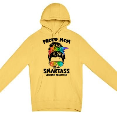 Great Proud Mom Of A Smartass Lesbian Daughter Lgbtq Pride Gift Premium Pullover Hoodie