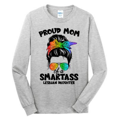 Great Proud Mom Of A Smartass Lesbian Daughter Lgbtq Pride Gift Tall Long Sleeve T-Shirt