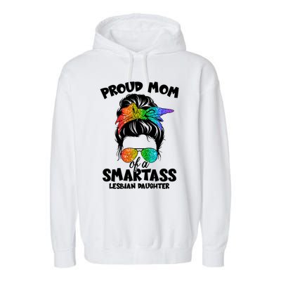 Great Proud Mom Of A Smartass Lesbian Daughter Lgbtq Pride Gift Garment-Dyed Fleece Hoodie