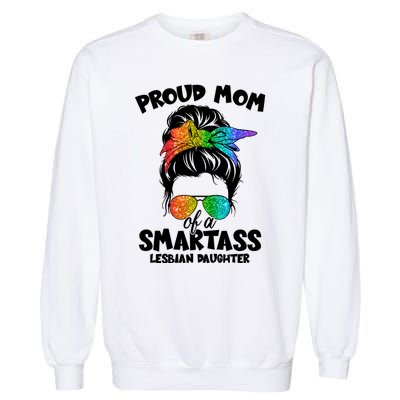 Great Proud Mom Of A Smartass Lesbian Daughter Lgbtq Pride Gift Garment-Dyed Sweatshirt