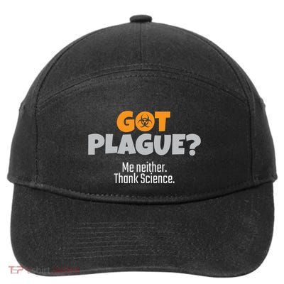 Got Plague? Me Neither Thank Science Funny Science Teacher Gift 7-Panel Snapback Hat