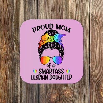 Great Proud Mom Of A Smartass Lesbian Daughter LGBTQ Pride Coaster