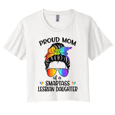 Great Proud Mom Of A Smartass Lesbian Daughter LGBTQ Pride Women's Crop Top Tee