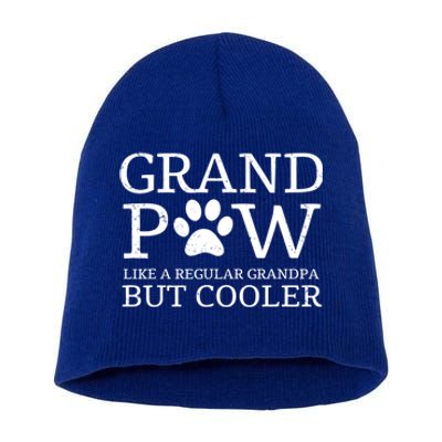 Grand Paw Meaningful Gift Like Regular Grandpa But Cooler Dog Lovers Gift Short Acrylic Beanie