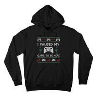 Gamer Paused My Game Ugly Christmas Sweater Tall Hoodie