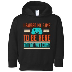 Gamer Paused My Game To Be Here Video Gaming Toddler Hoodie