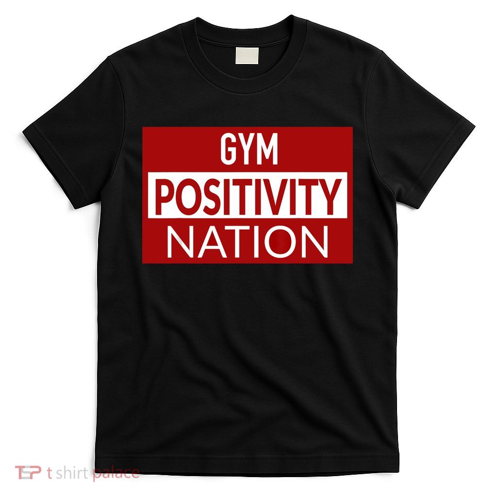 Gym positivity nation T-Shirt