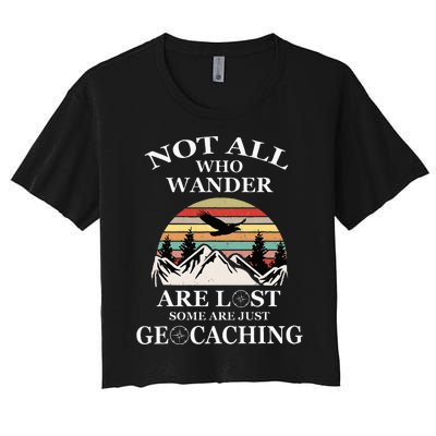 Geocaching Product Not All Who Wander Are Lost Geocacher Women's Crop Top Tee