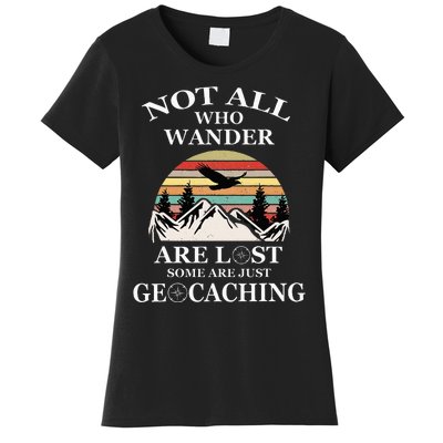 Geocaching Product Not All Who Wander Are Lost Geocacher Women's T-Shirt