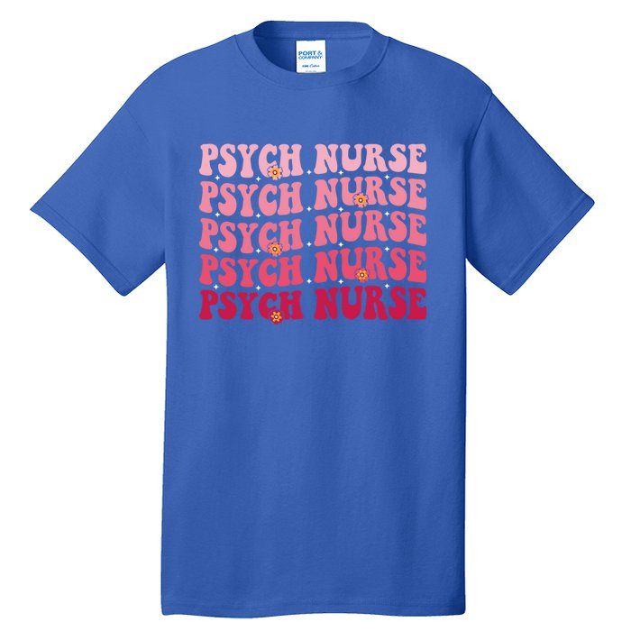 Groovy Psych Nurse Psychiatric Nursing Week Tal Health Cute Gift Tall T-Shirt