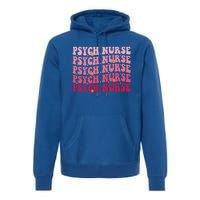 Groovy Psych Nurse Psychiatric Nursing Week Tal Health Cute Gift Premium Hoodie