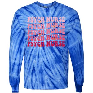 Groovy Psych Nurse Psychiatric Nursing Week Tal Health Cute Gift Tie-Dye Long Sleeve Shirt