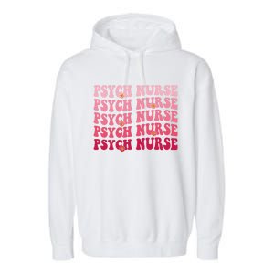 Groovy Psych Nurse Psychiatric Nursing Week Tal Health Cute Gift Garment-Dyed Fleece Hoodie