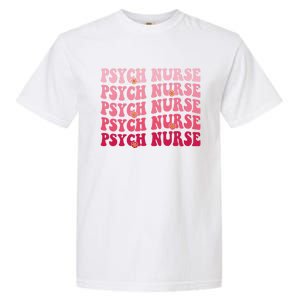 Groovy Psych Nurse Psychiatric Nursing Week Tal Health Cute Gift Garment-Dyed Heavyweight T-Shirt