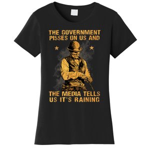 Government Pisses On Us And The Media Tell Us ItS Raining Women's T-Shirt