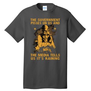 Government Pisses On Us And The Media Tell Us Its Raining Tall T-Shirt