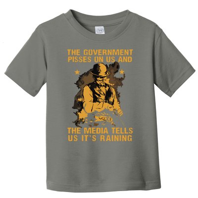 Government Pisses On Us And The Media Tell Us Its Raining Toddler T-Shirt