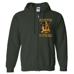 Government Pisses On Us And The Media Tell Us Its Raining Full Zip Hoodie