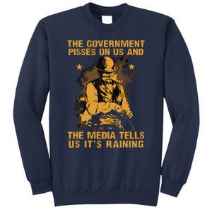 Government Pisses On Us And The Media Tell Us Its Raining Sweatshirt