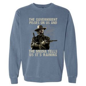 Government Pisses On Us And The Media Tell Us ItS Raining Garment-Dyed Sweatshirt