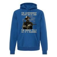 Government Pisses On Us And The Media Tell Us ItS Raining Premium Hoodie