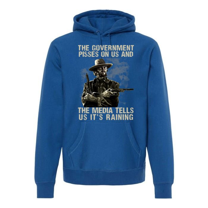 Government Pisses On Us And The Media Tell Us ItS Raining Premium Hoodie