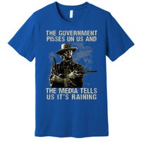 Government Pisses On Us And The Media Tell Us ItS Raining Premium T-Shirt