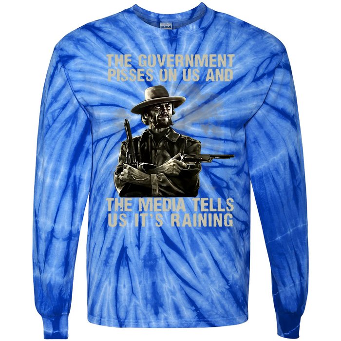 Government Pisses On Us And The Media Tell Us ItS Raining Tie-Dye Long Sleeve Shirt