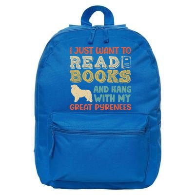Great Pyrenees Pyr Mom I Just Want Read Books Hang Dog Gift 16 in Basic Backpack