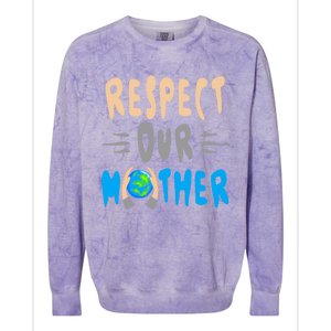 Green Planet Respect Our Mother Earth Environt Meaningful Gift Colorblast Crewneck Sweatshirt